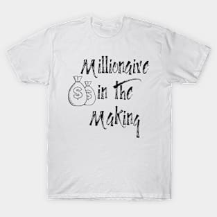 Millionaire In The Making T-Shirt